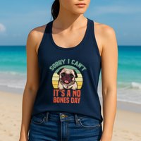 Sorry I Can’T It’S A No Bones Day Pug Funny Dog Mom & Dad Womens Tank Top