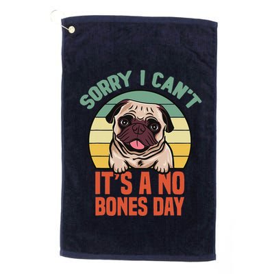 Sorry I Can’T It’S A No Bones Day Pug Funny Dog Mom & Dad Golf Towel