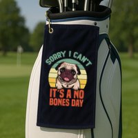 Sorry I Can’T It’S A No Bones Day Pug Funny Dog Mom & Dad Golf Towel