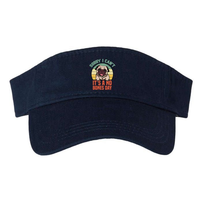Sorry I Can’T It’S A No Bones Day Pug Funny Dog Mom & Dad Visor