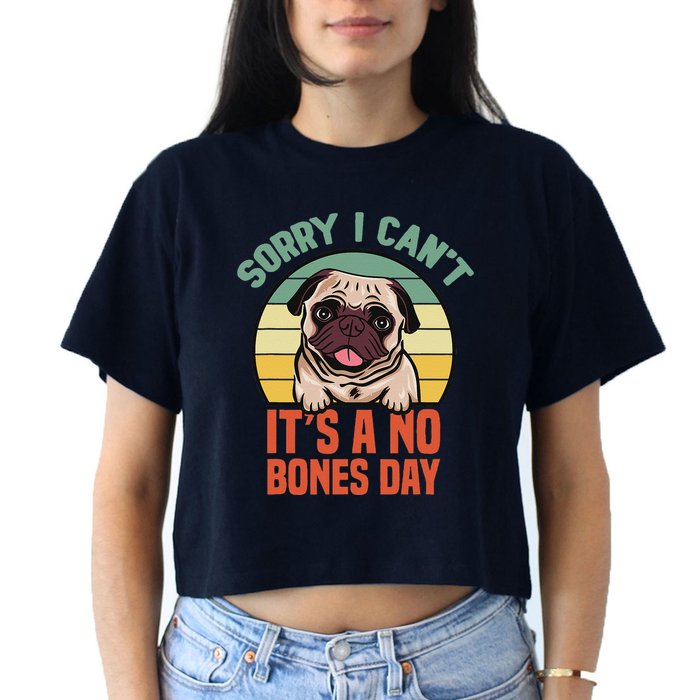 Sorry I Can’T It’S A No Bones Day Pug Funny Dog Mom & Dad Crop Top