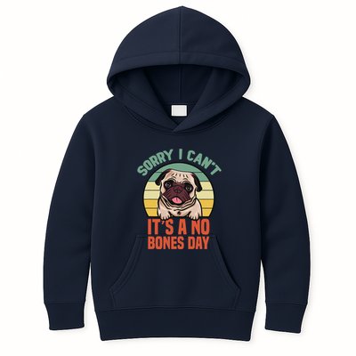 Sorry I Can’T It’S A No Bones Day Pug Funny Dog Mom & Dad Kids Hoodie