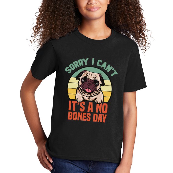 Sorry I Can’T It’S A No Bones Day Pug Funny Dog Mom & Dad Kids T-Shirt