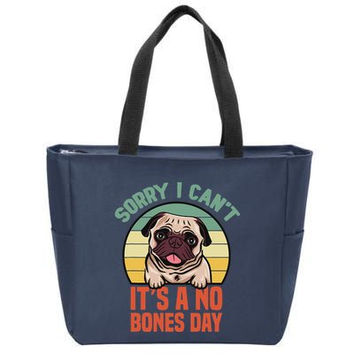 Sorry I Can’T It’S A No Bones Day Pug Funny Dog Mom & Dad Zip Tote Bag