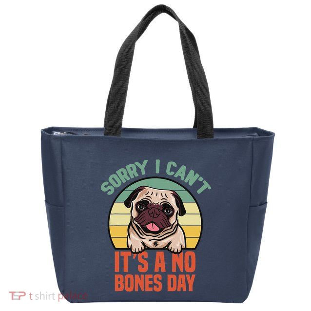 Sorry I Can’T It’S A No Bones Day Pug Funny Dog Mom & Dad Zip Tote Bag