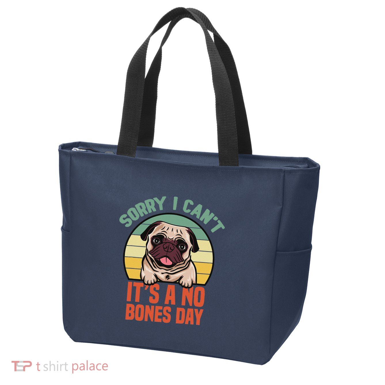 Sorry I Can’T It’S A No Bones Day Pug Funny Dog Mom & Dad Zip Tote Bag