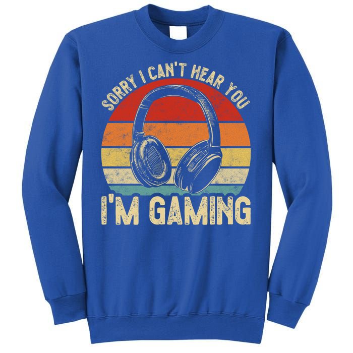 Sorry I Can't Hear You I'm Gaming Funny Gamer Gaming Vintage Gift Sweatshirt