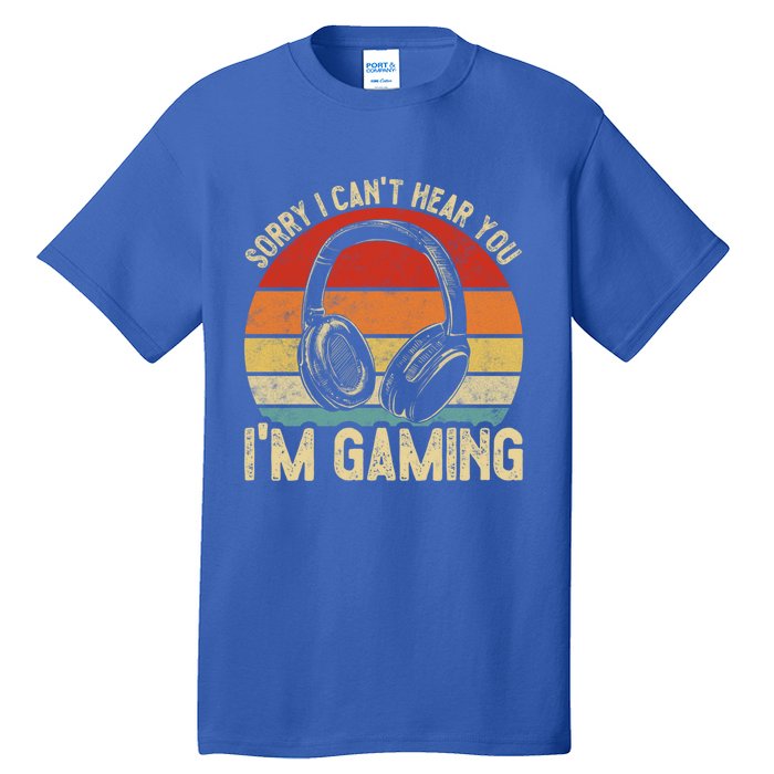 Sorry I Can't Hear You I'm Gaming Funny Gamer Gaming Vintage Gift Tall T-Shirt