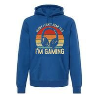 Sorry I Can't Hear You I'm Gaming Funny Gamer Gaming Vintage Gift Premium Hoodie