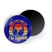 Sorry I Can't Hear You I'm Gaming Funny Gamer Gaming Vintage Gift Magnet