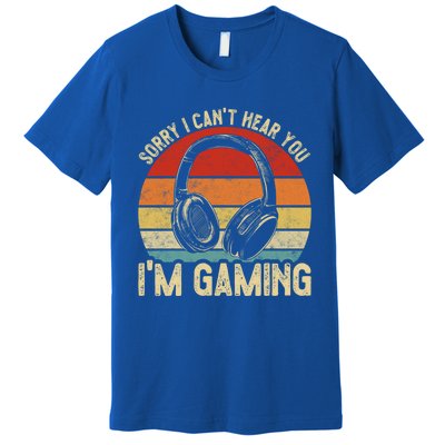 Sorry I Can't Hear You I'm Gaming Funny Gamer Gaming Vintage Gift Premium T-Shirt