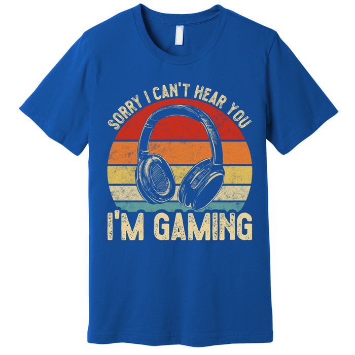 Sorry I Can't Hear You I'm Gaming Funny Gamer Gaming Vintage Gift Premium T-Shirt