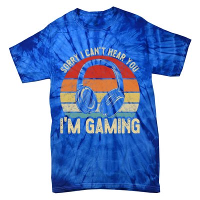 Sorry I Can't Hear You I'm Gaming Funny Gamer Gaming Vintage Gift Tie-Dye T-Shirt