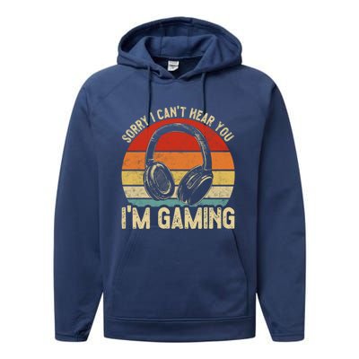 Sorry I Can't Hear You I'm Gaming Funny Gamer Gaming Vintage Gift Performance Fleece Hoodie