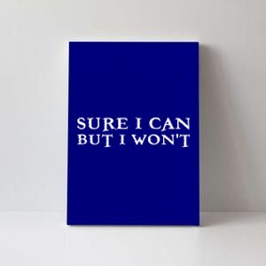 Sure I Can But I Wont For Introverts Cool Gift Canvas