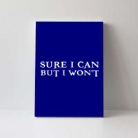 Sure I Can But I Wont For Introverts Cool Gift Canvas