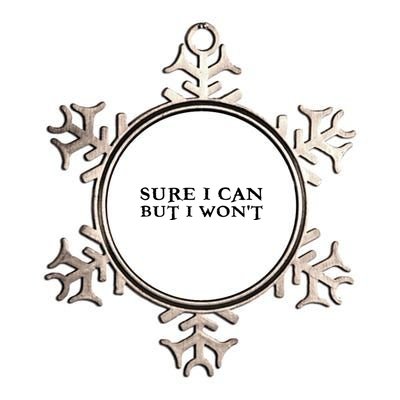 Sure I Can But I Wont For Introverts Cool Gift Metallic Star Ornament