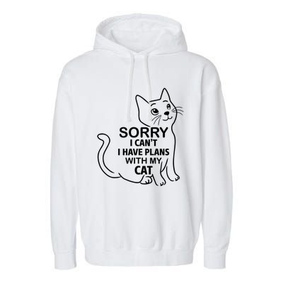 Sorry I Can't I Have Plans With My Cat Gift Garment-Dyed Fleece Hoodie