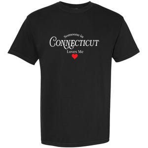 Someone In Connecticut Loves Me Constitution State Garment-Dyed Heavyweight T-Shirt