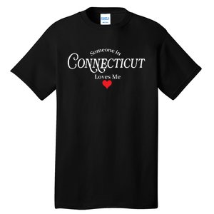 Someone In Connecticut Loves Me Constitution State Tall T-Shirt