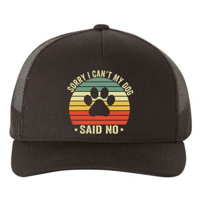 Sorry I CanT My Dog Said No Funny Dog Saying Yupoong Adult 5-Panel Trucker Hat