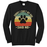 Sorry I CanT My Dog Said No Funny Dog Saying Sweatshirt