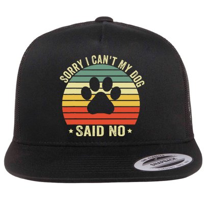 Sorry I CanT My Dog Said No Funny Dog Saying Flat Bill Trucker Hat