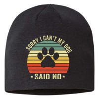 Sorry I CanT My Dog Said No Funny Dog Saying Sustainable Beanie