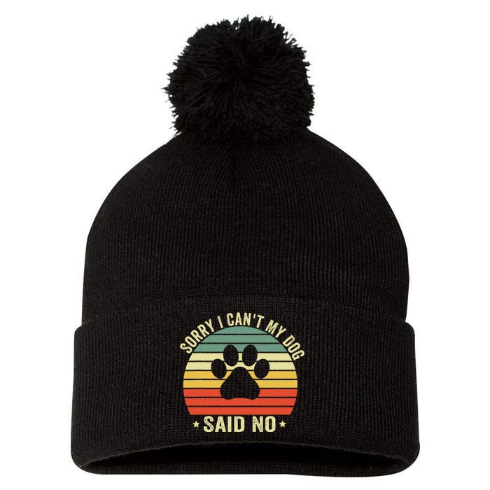 Sorry I CanT My Dog Said No Funny Dog Saying Pom Pom 12in Knit Beanie