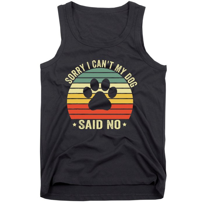 Sorry I CanT My Dog Said No Funny Dog Saying Tank Top