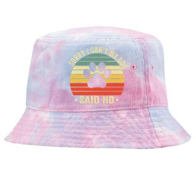 Sorry I CanT My Dog Said No Funny Dog Saying Tie-Dyed Bucket Hat