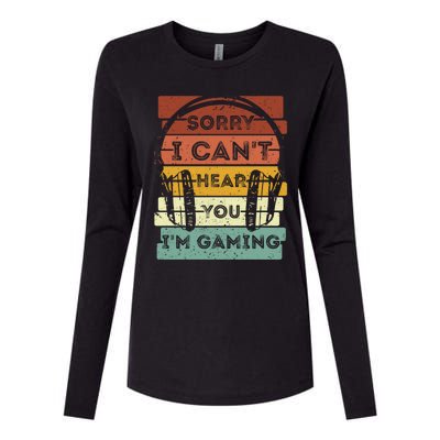 Sorry I Can't Hear You I'm Gaming Funny Gamer Gaming Vintage Gift Womens Cotton Relaxed Long Sleeve T-Shirt