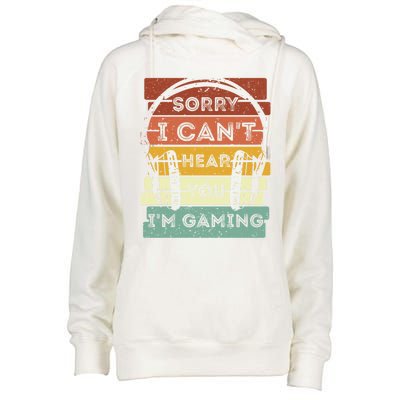 Sorry I Can't Hear You I'm Gaming Funny Gamer Gaming Vintage Gift Womens Funnel Neck Pullover Hood