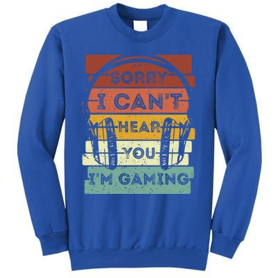 Sorry I Can't Hear You I'm Gaming Funny Gamer Gaming Vintage Gift Sweatshirt