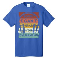 Sorry I Can't Hear You I'm Gaming Funny Gamer Gaming Vintage Gift Tall T-Shirt