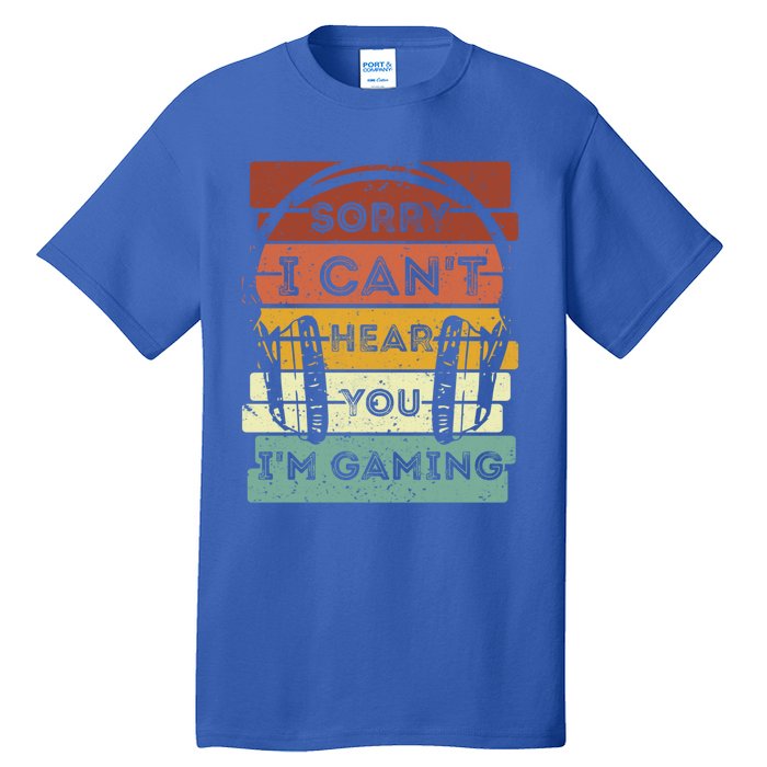 Sorry I Can't Hear You I'm Gaming Funny Gamer Gaming Vintage Gift Tall T-Shirt