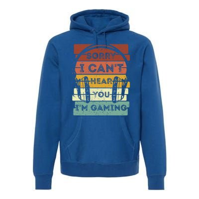 Sorry I Can't Hear You I'm Gaming Funny Gamer Gaming Vintage Gift Premium Hoodie