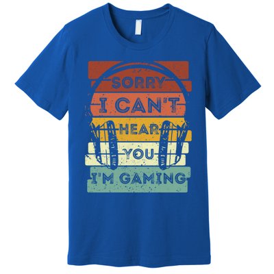 Sorry I Can't Hear You I'm Gaming Funny Gamer Gaming Vintage Gift Premium T-Shirt