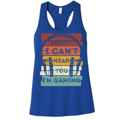 Sorry I Can't Hear You I'm Gaming Funny Gamer Gaming Vintage Gift Women's Racerback Tank