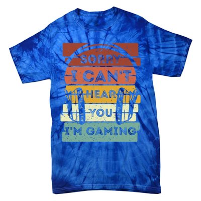 Sorry I Can't Hear You I'm Gaming Funny Gamer Gaming Vintage Gift Tie-Dye T-Shirt