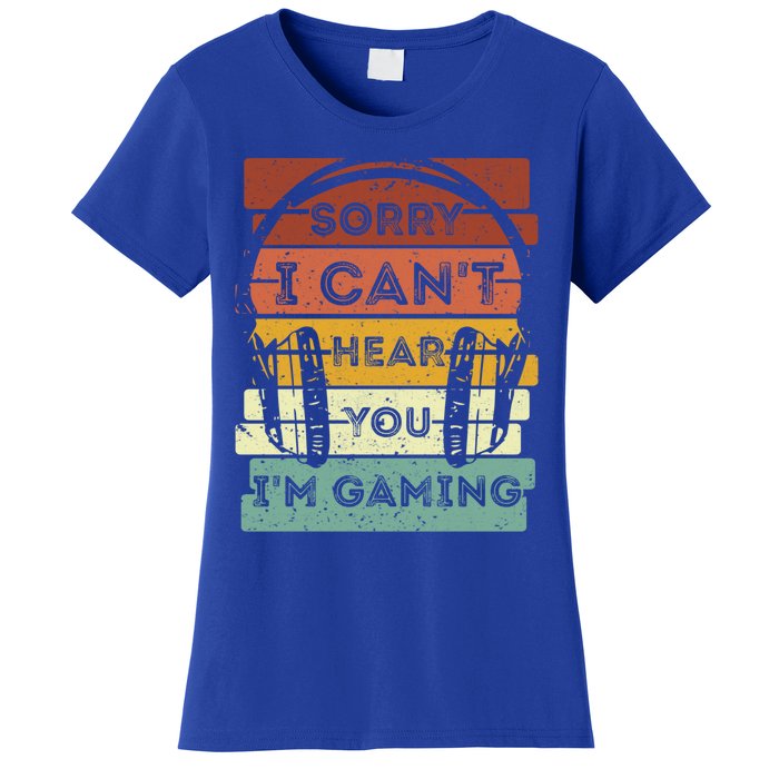 Sorry I Can't Hear You I'm Gaming Funny Gamer Gaming Vintage Gift Women's T-Shirt