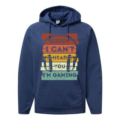 Sorry I Can't Hear You I'm Gaming Funny Gamer Gaming Vintage Gift Performance Fleece Hoodie