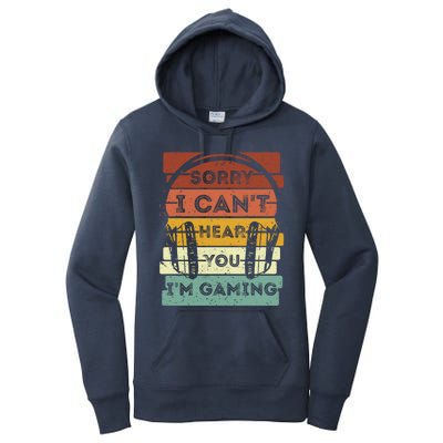 Sorry I Can't Hear You I'm Gaming Funny Gamer Gaming Vintage Gift Women's Pullover Hoodie