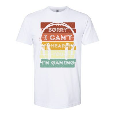 Sorry I Can't Hear You I'm Gaming Funny Gamer Gaming Vintage Gift Softstyle CVC T-Shirt