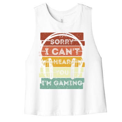 Sorry I Can't Hear You I'm Gaming Funny Gamer Gaming Vintage Gift Women's Racerback Cropped Tank