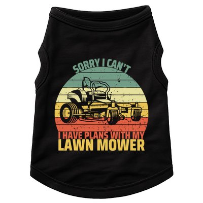 Sorry I CanT I Have Plans With Lawn Mower Cool Lawn Mowing Doggie Tank