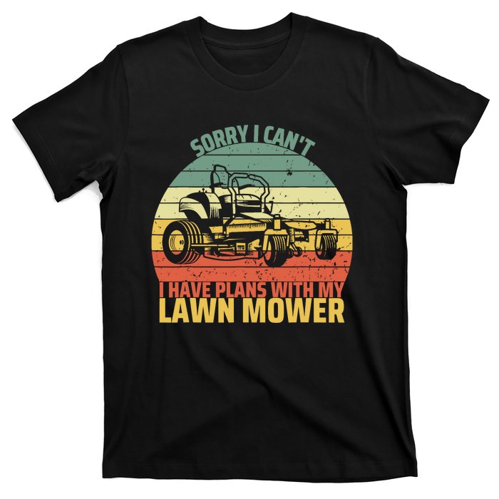 Sorry I CanT I Have Plans With Lawn Mower Cool Lawn Mowing T-Shirt