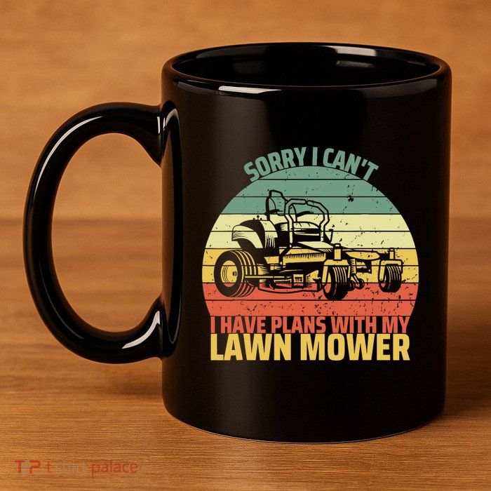Sorry I CanT I Have Plans With Lawn Mower Cool Lawn Mowing 11oz C Handle Ceramic Mug