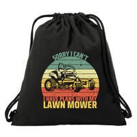 Sorry I CanT I Have Plans With Lawn Mower Cool Lawn Mowing Drawstring Bag