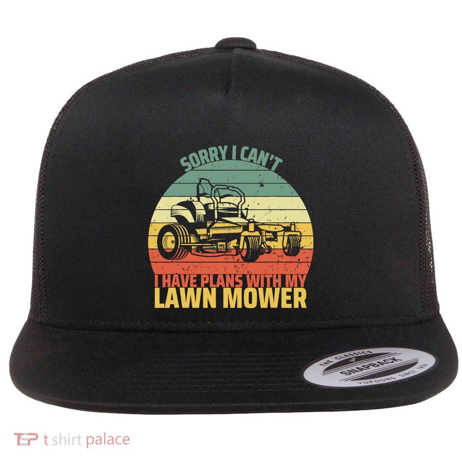 Sorry I CanT I Have Plans With Lawn Mower Cool Lawn Mowing Flatbill Hat